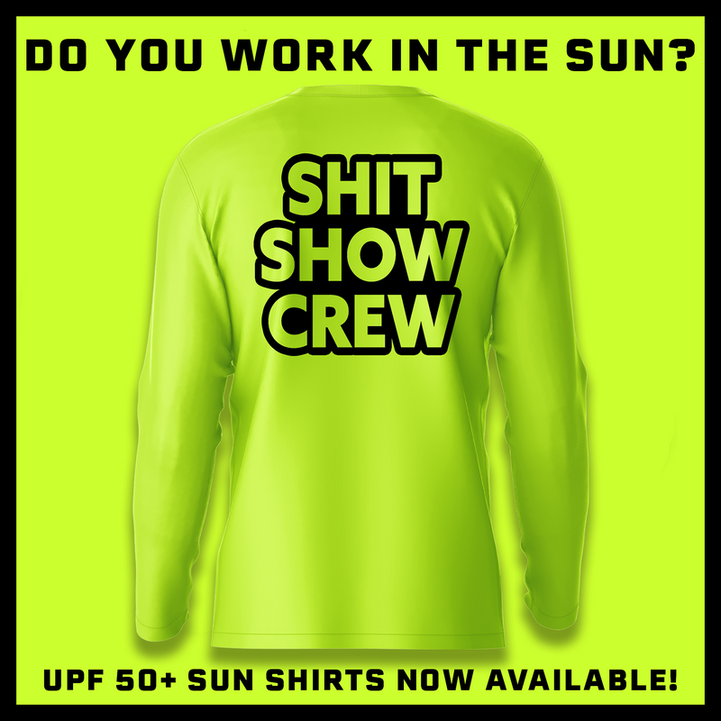 Shit Show - Hi-Visibility UPF 50 Long Sleeve Sun Shirt