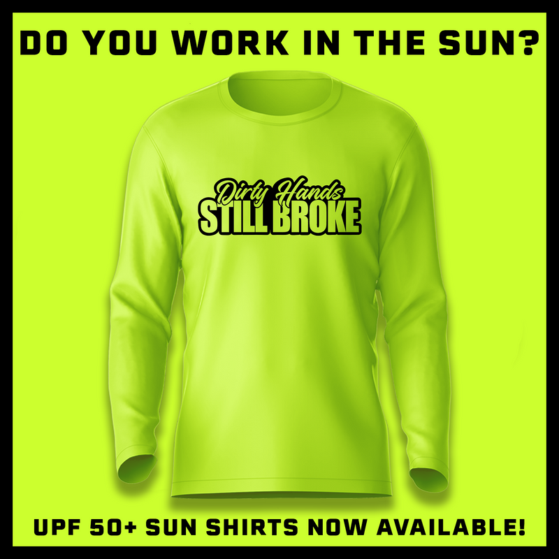 Still Broke - Hi-Visibility UPF 50 Long Sleeve Sun Shirt
