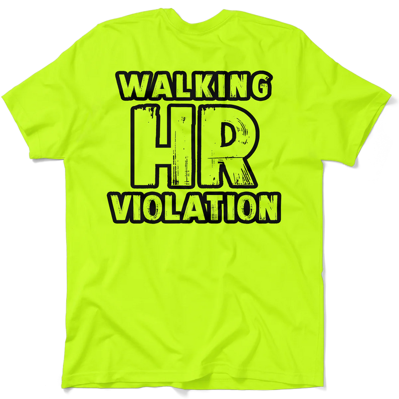 Walking HR Violation - Safety Yellow T-Shirt