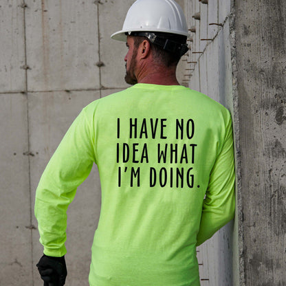 No Idea What I'm Doing- Long Sleeve Safety Yellow Hi-Vis T-Shirt