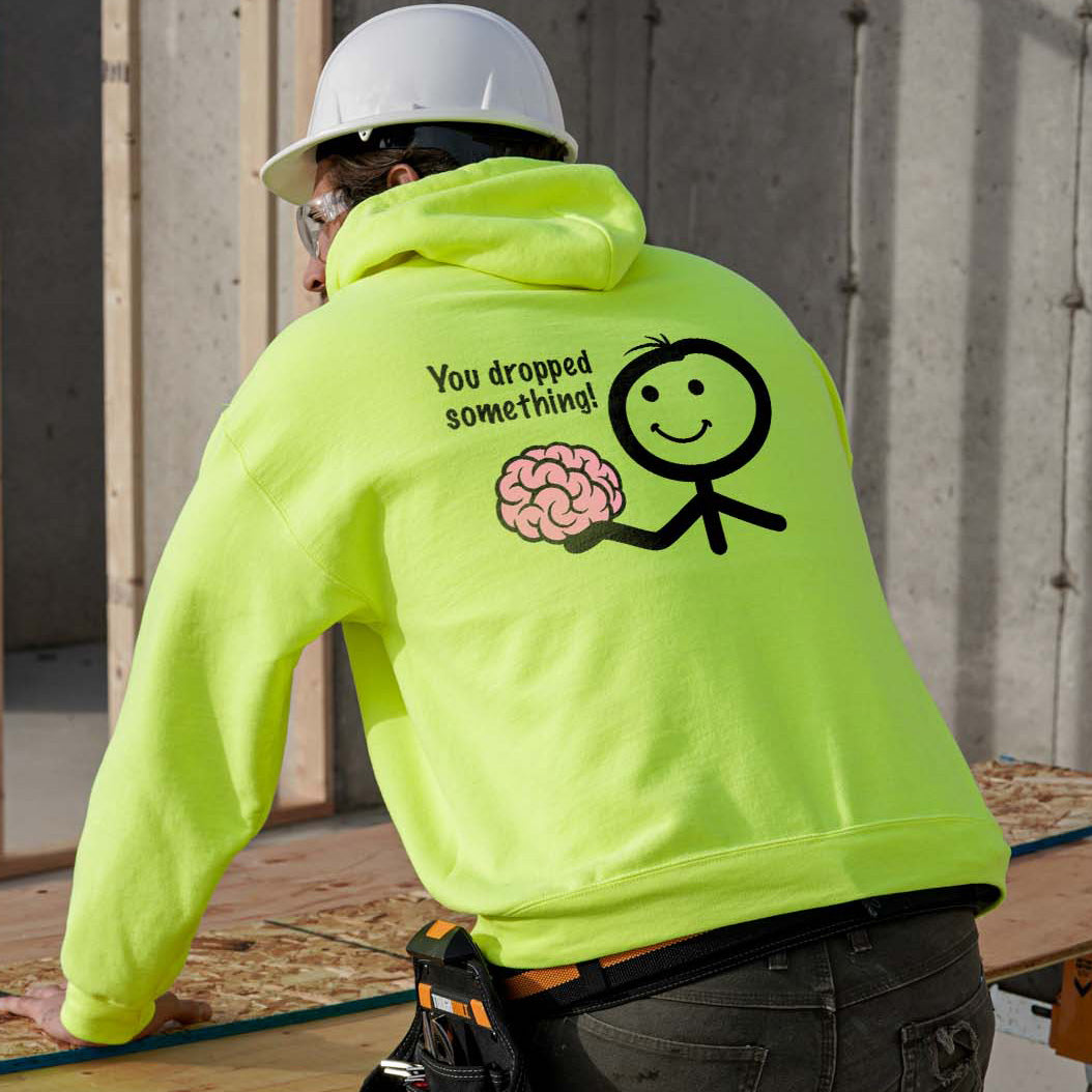 You Dropped Something - Safety Yellow Hi-Vis Hoodie