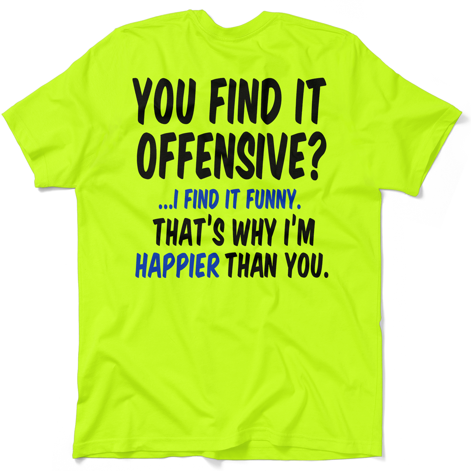 Happier Than You - Safety Yellow T-Shirt