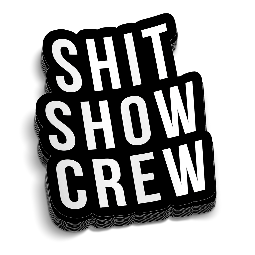 Shit Show 5 Inch Decal
