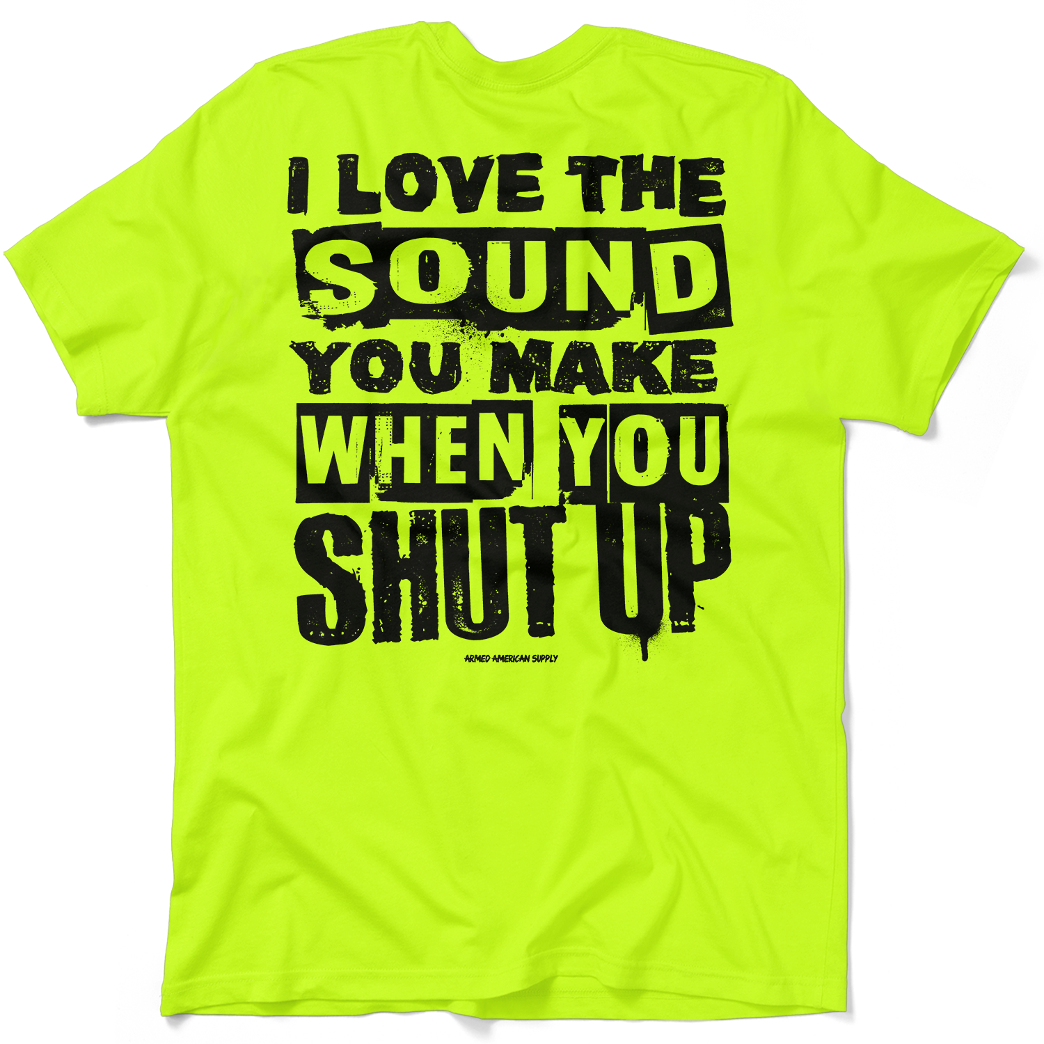 Shut Up - Safety Yellow T-Shirt