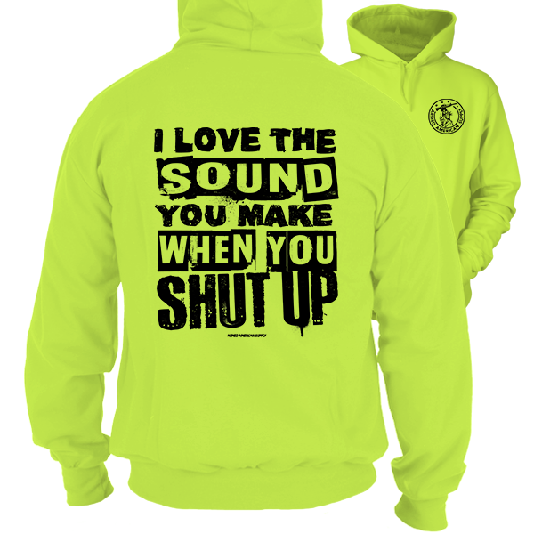 Shut Up - Hi-Vis Hoodie